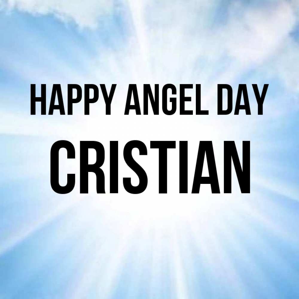 Greetings card с именем, Cristian happy angel day свет небесный Greetings with text for free download 
