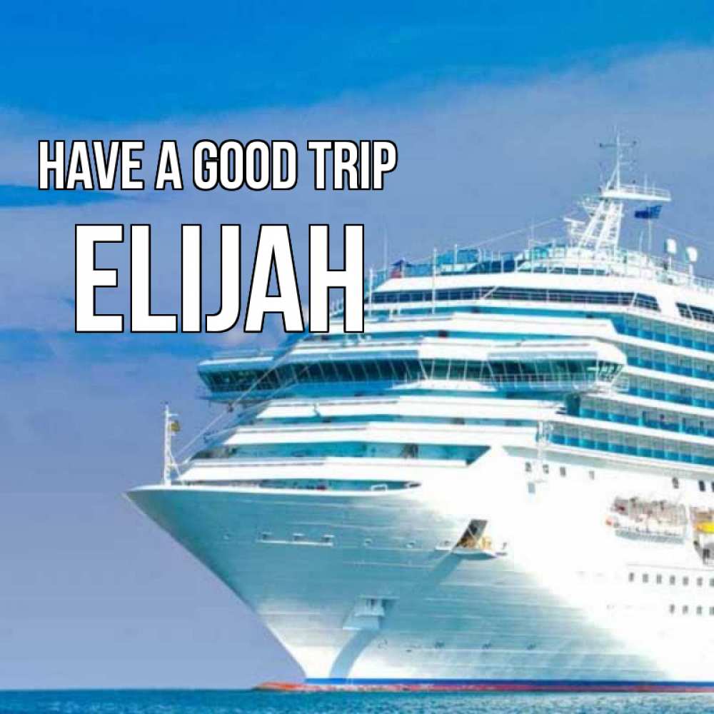 Greetings card с именем, Elijah Have a good trip огромный лайнер Greetings with text for free download 