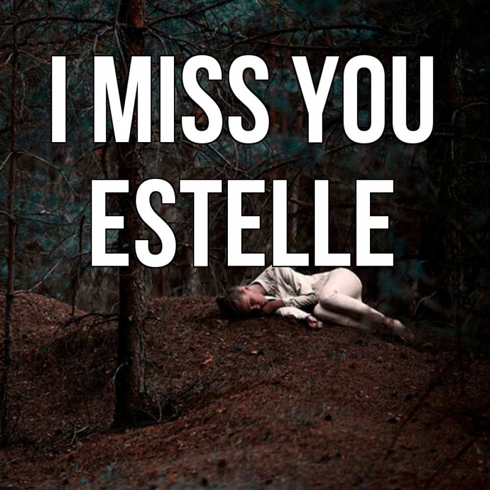 Greetings card с именем, Estelle I miss you очень Greetings with text for free download 