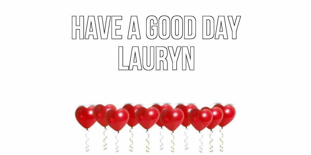 Greetings card с именем, Lauryn Have a good day пожелание прекрасного дня Greetings with text for free download 