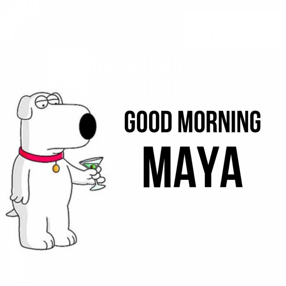 Greetings card с именем, Maya Good morning герои мультфильмов белый пес Greetings with text for free download 