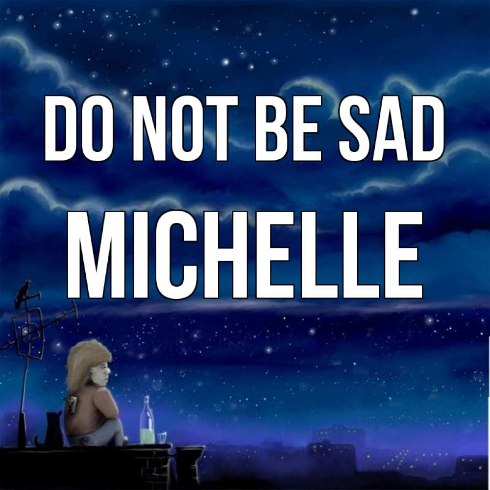 Greetings card с именем, Michelle Do not be sad город с крыши Greetings with text for free download 