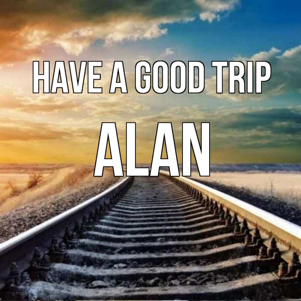 Greetings card с именем, Alan Have a good trip рельсы уходящие в даль Greetings with text for free download 