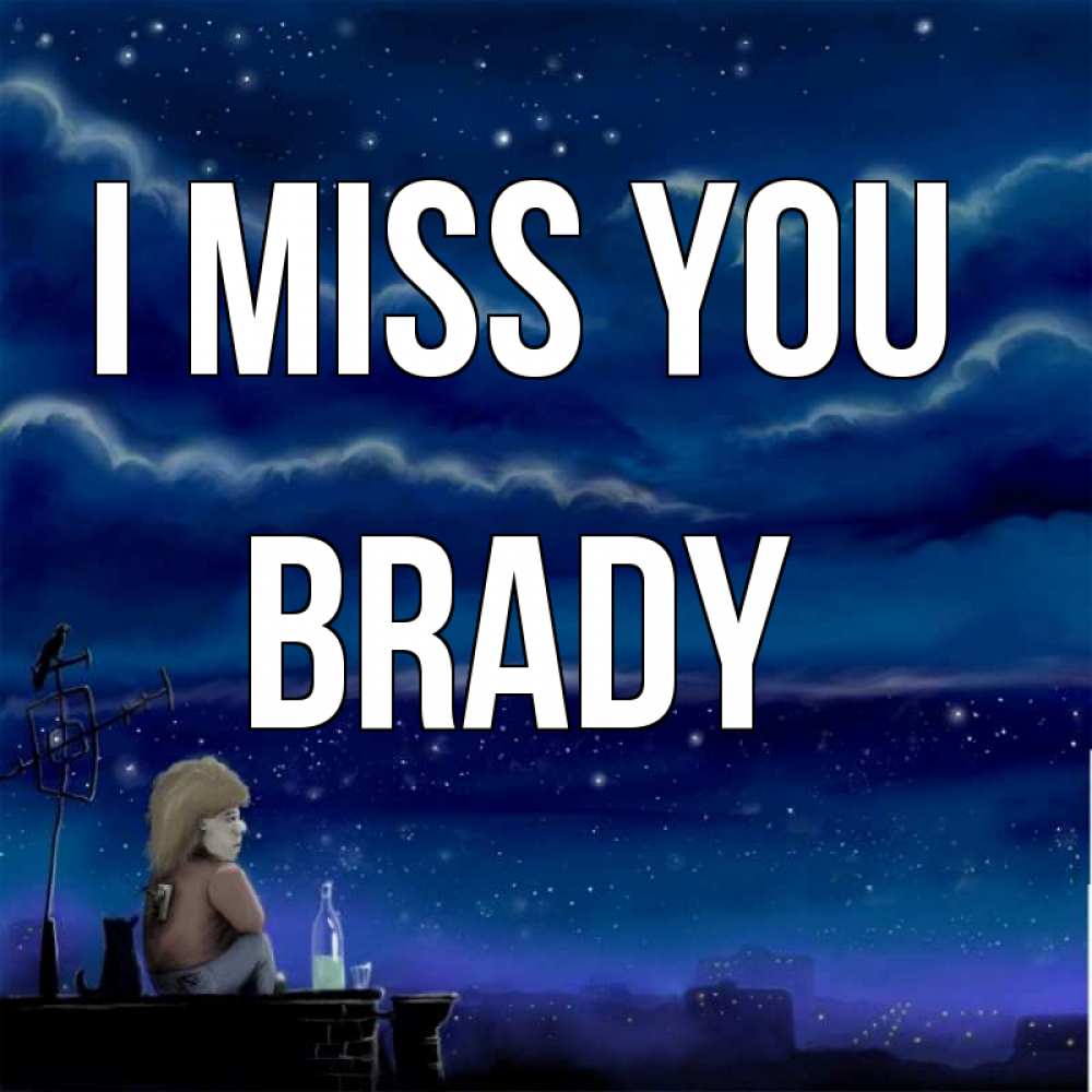 Greetings card с именем, Brady I miss you на крыше 1 Greetings with text for free download 