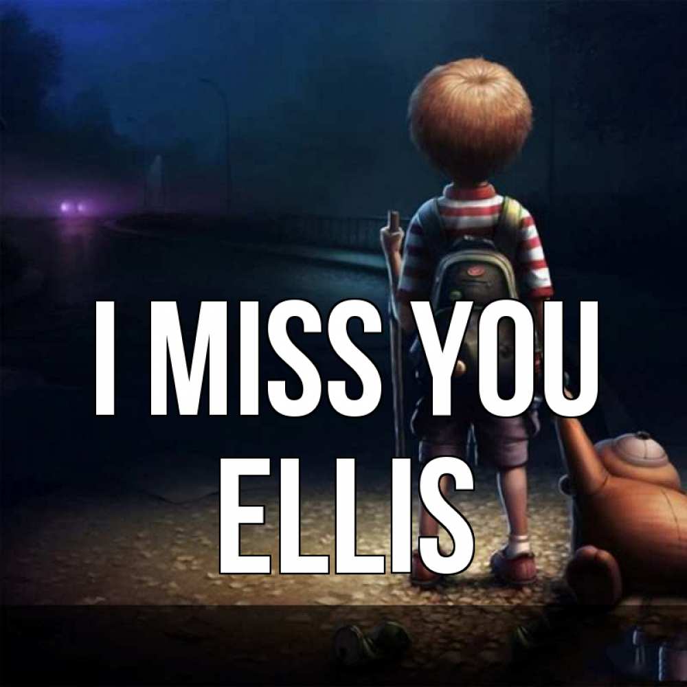 Greetings card с именем, Ellis I miss you скучно Greetings with text for free download 