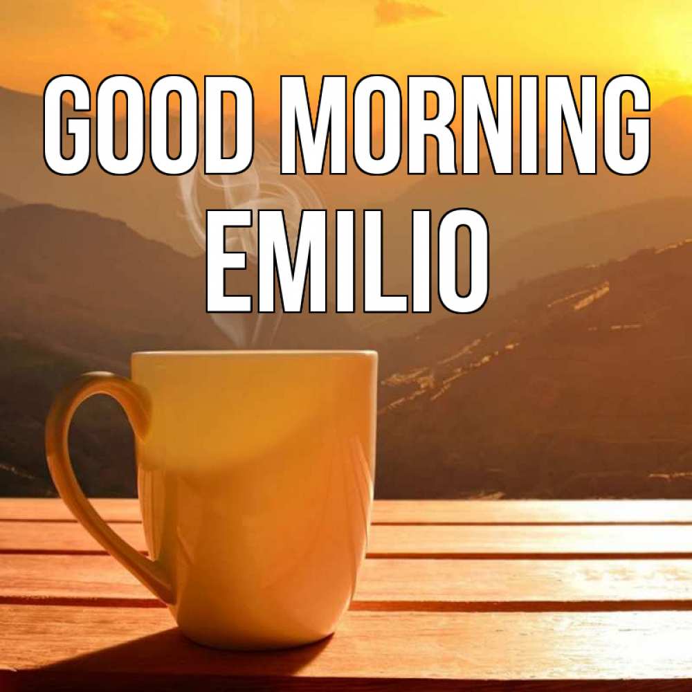 Greetings card с именем, Emilio Good morning кофе в горах Greetings with text for free download 