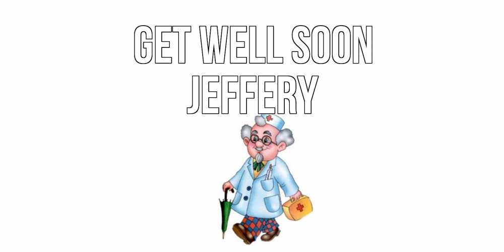 Greetings card с именем, Jeffery Get well soon не болей Greetings with text for free download 