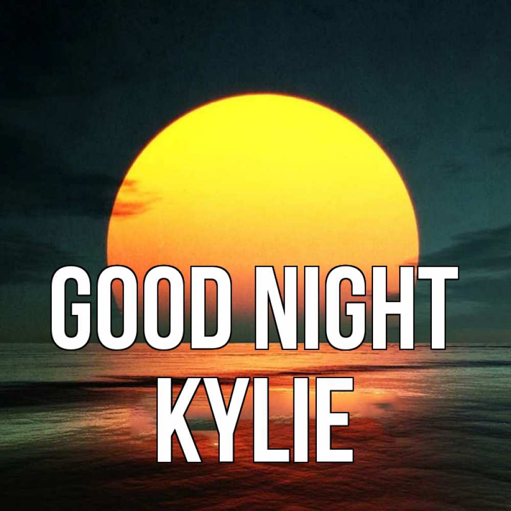 Greetings card с именем, Kylie Good night огромный диск солнц Greetings with text for free download 
