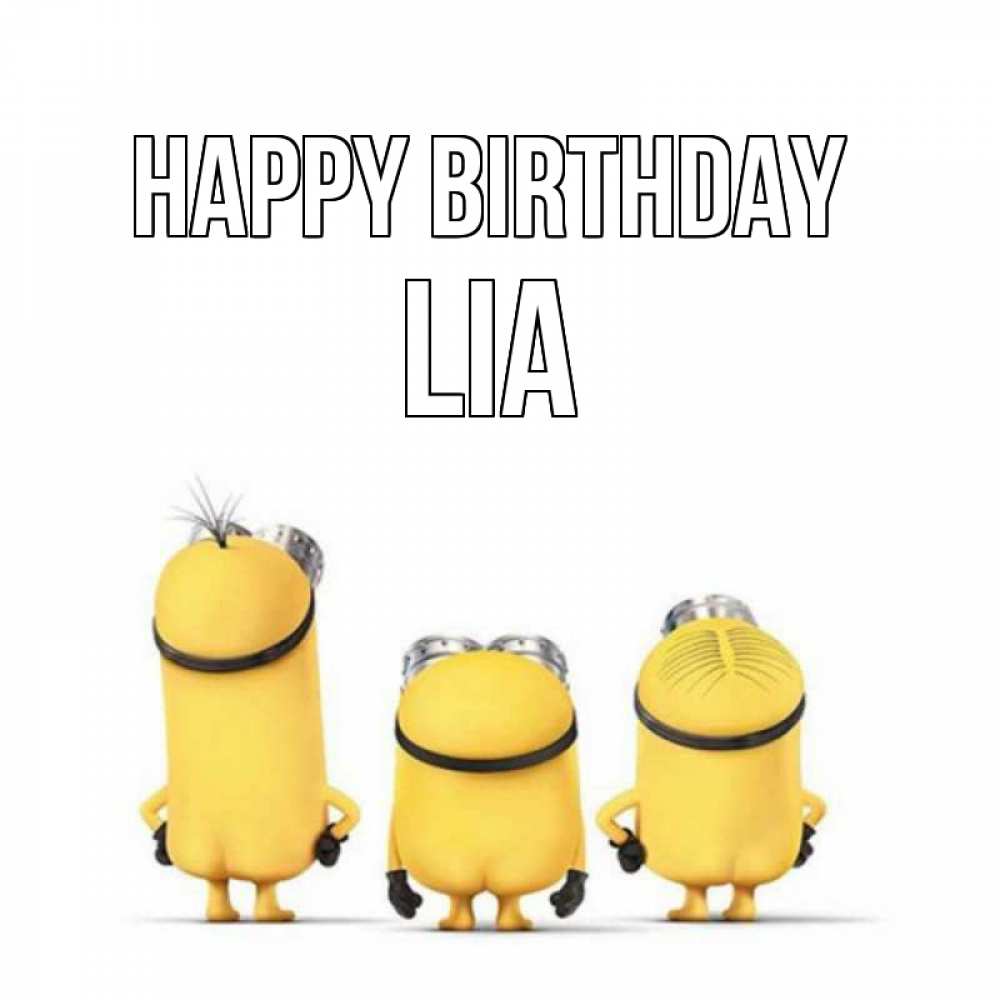 Greetings card с именем, Lia Happy Birthday миньоны Greetings with text for free download 