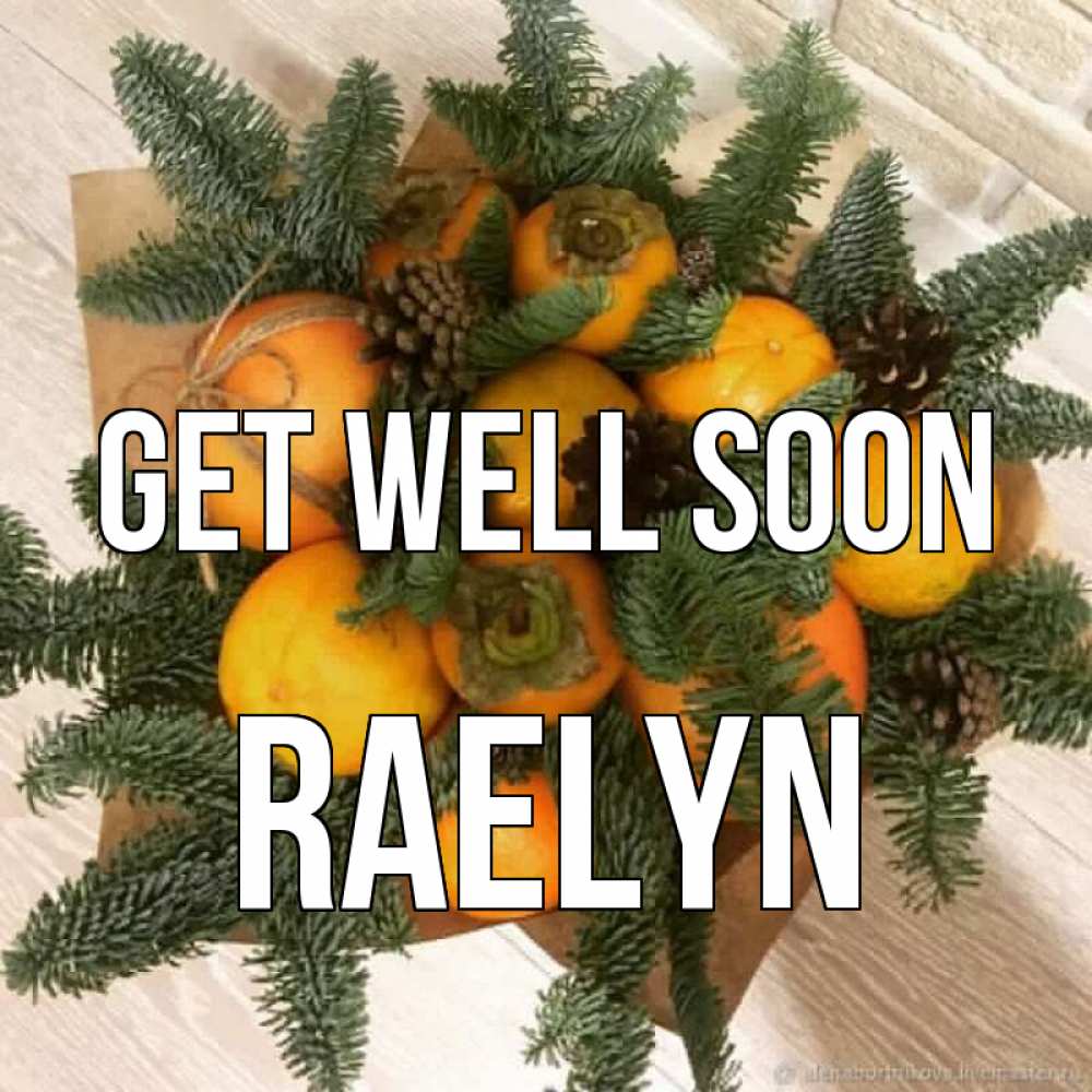 Greetings card с именем, Raelyn Get well soon апельсины и хурьма Greetings with text for free download 