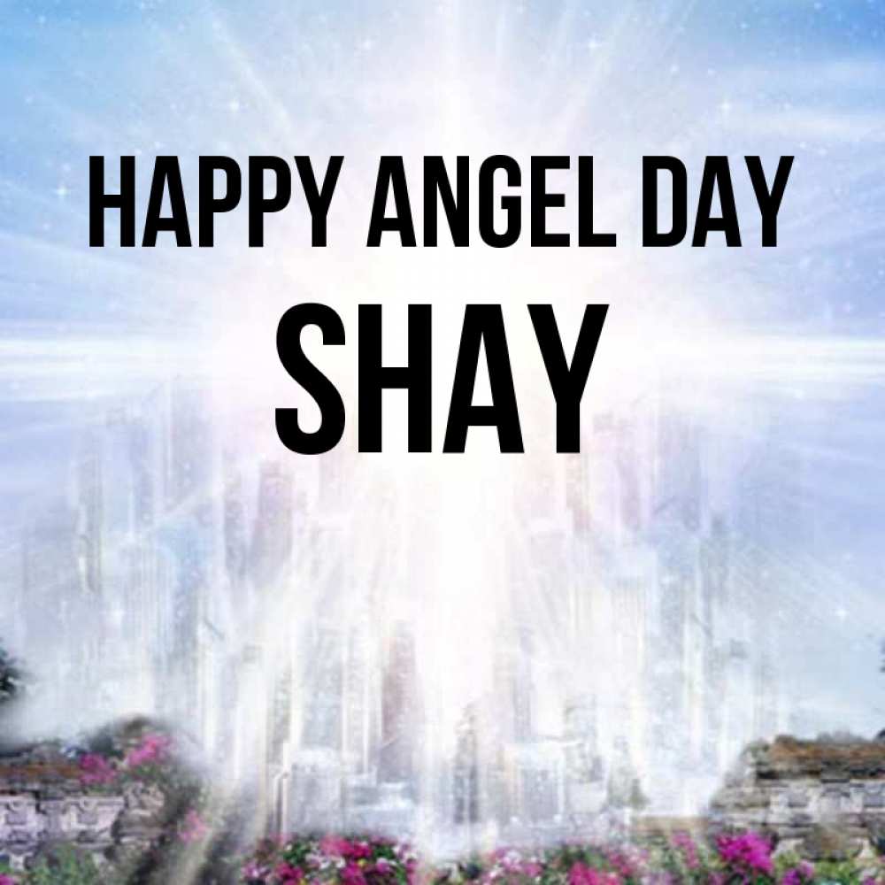Greetings card с именем, Shay happy angel day небесный свет Greetings with text for free download 