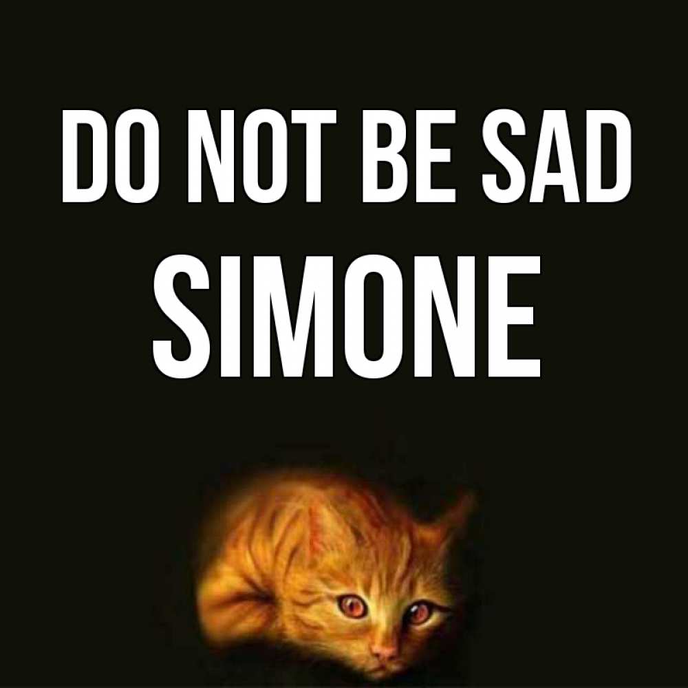 Greetings card с именем, Simone Do not be sad лежащий кот в темноте Greetings with text for free download 