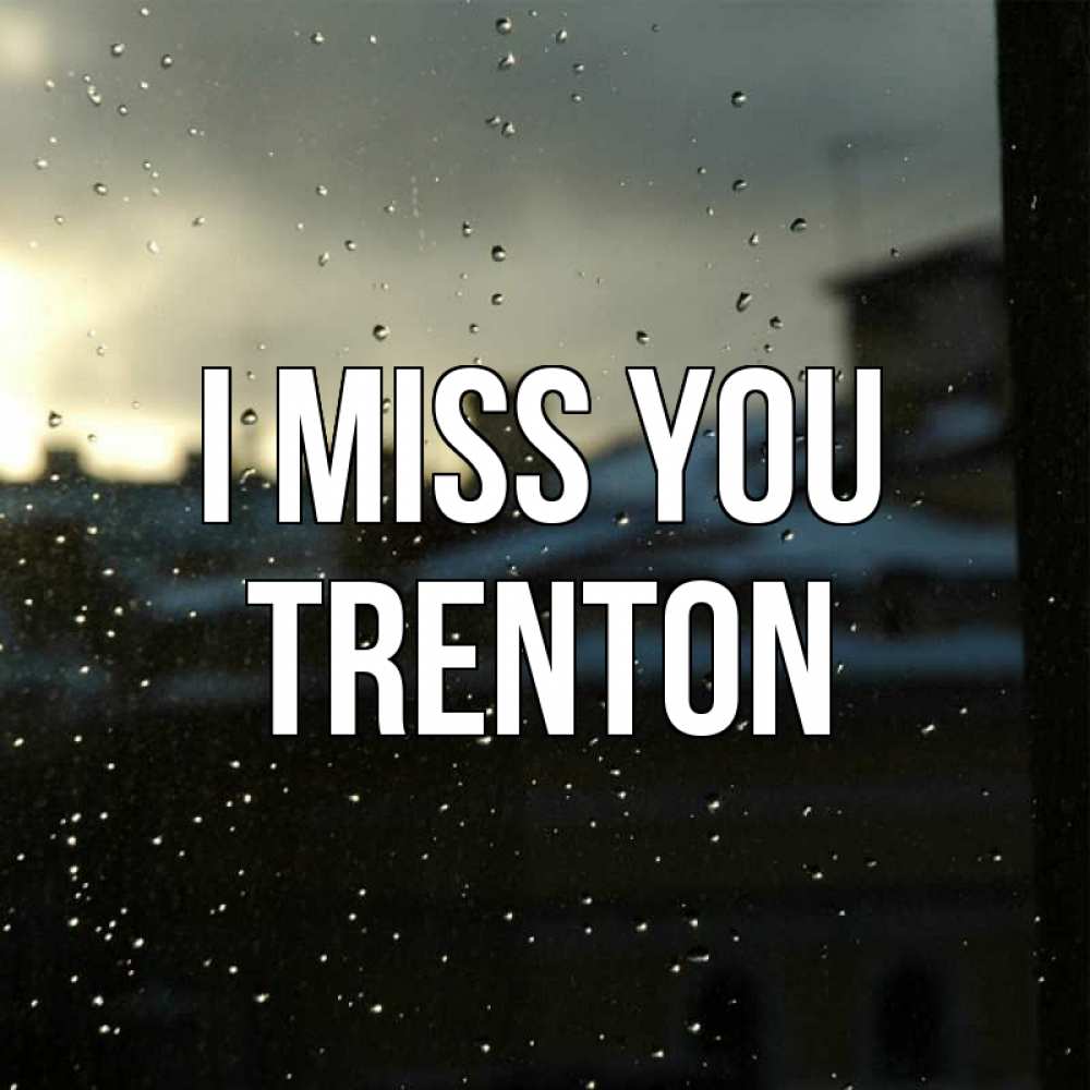 Greetings card с именем, Trenton I miss you капли на стекле Greetings with text for free download 