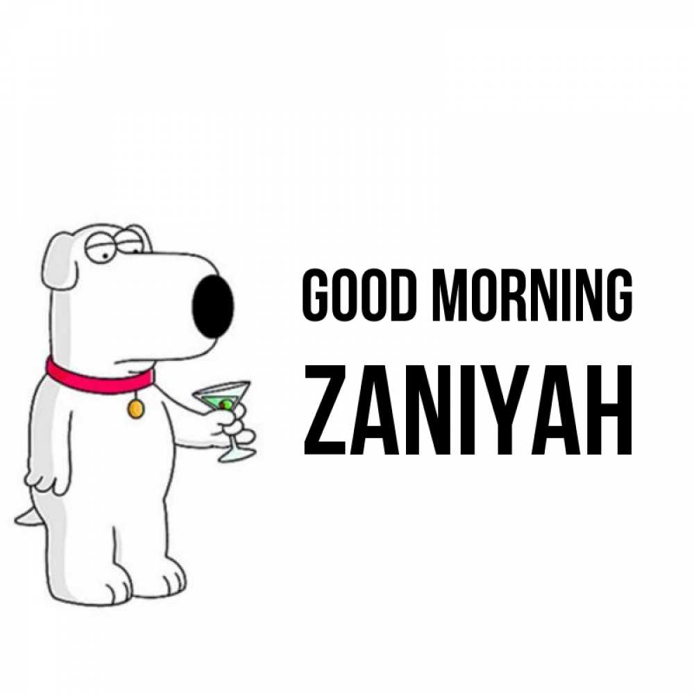 Greetings card с именем, Zaniyah Good morning герои мультфильмов белый пес Greetings with text for free download 