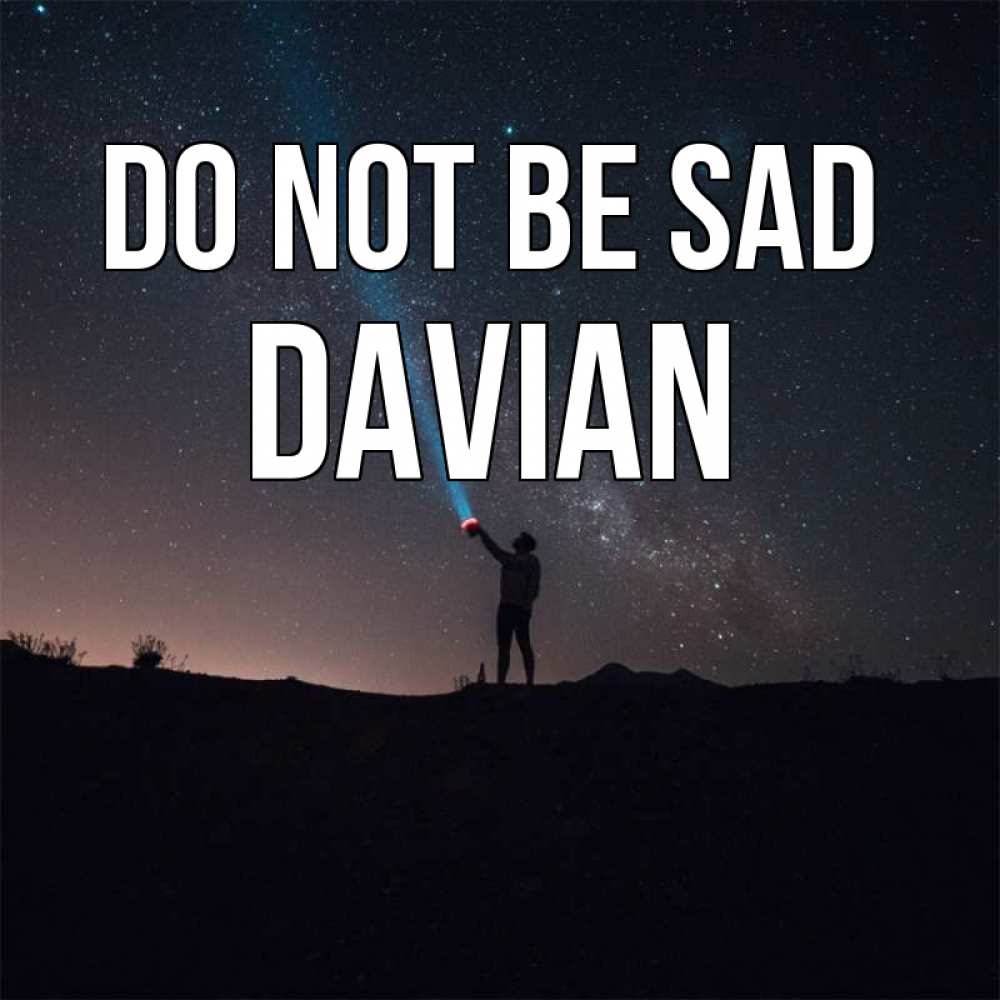 Greetings card с именем, Davian Do not be sad луч света и млечный путь Greetings with text for free download 