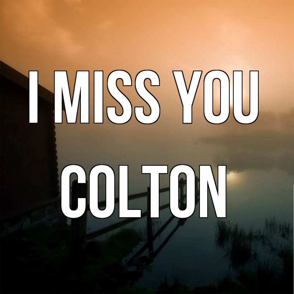 Greetings card с именем, Colton I miss you приходи ко мне на чай Greetings with text for free download 