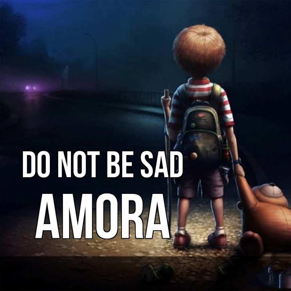 Greetings card с именем, Amora Do not be sad мишка рюкзак ребенок Greetings with text for free download 