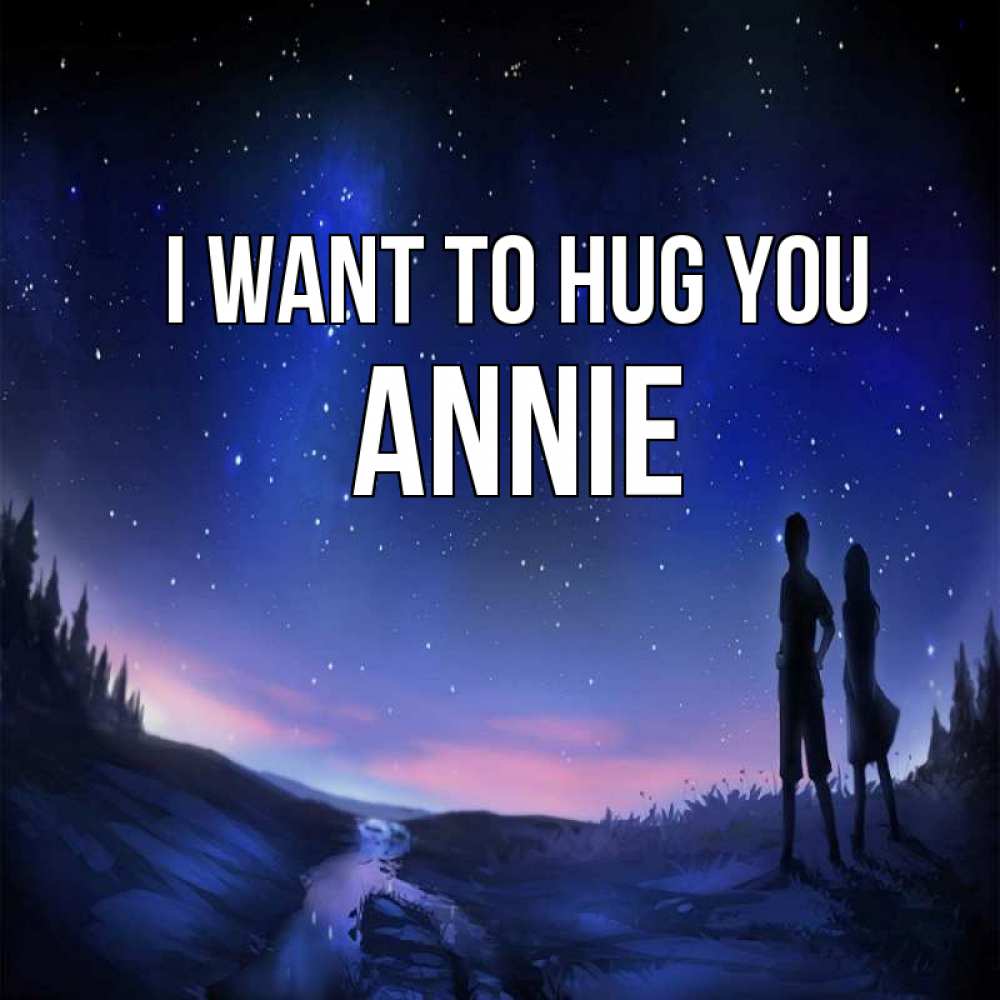 Greetings card с именем, Annie I want to hug you абстракция 1 Greetings with text for free download 