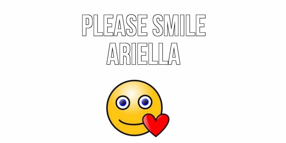 Greetings card с именем, Ariella Please smile смайл,сердце Greetings with text for free download 