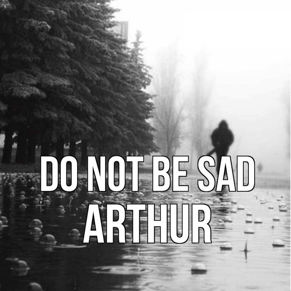 Greetings card с именем, Arthur Do not be sad улица под дождем Greetings with text for free download 