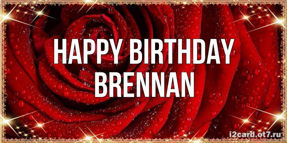 Greetings card с именем, Brennan Happy Birthday роса на розе блестящая в лучах солнца Greetings with text for free download 