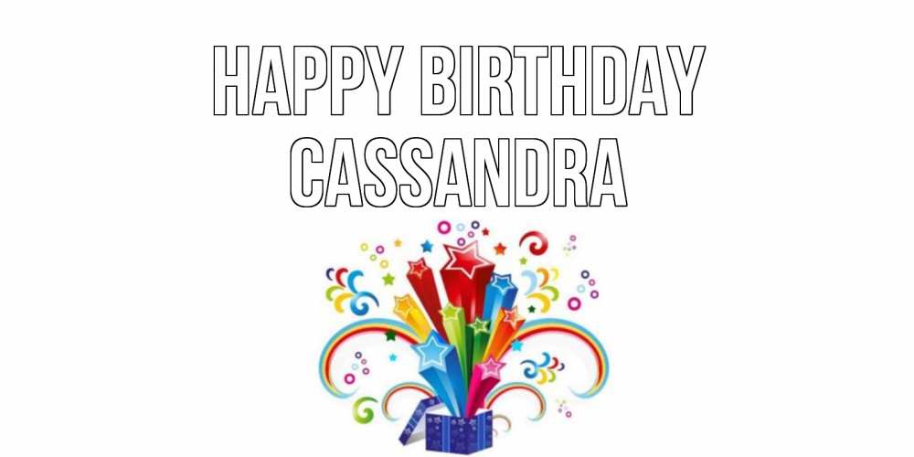 Greetings card с именем, Cassandra Happy Birthday Коробка,радуга,звезды Greetings with text for free download 