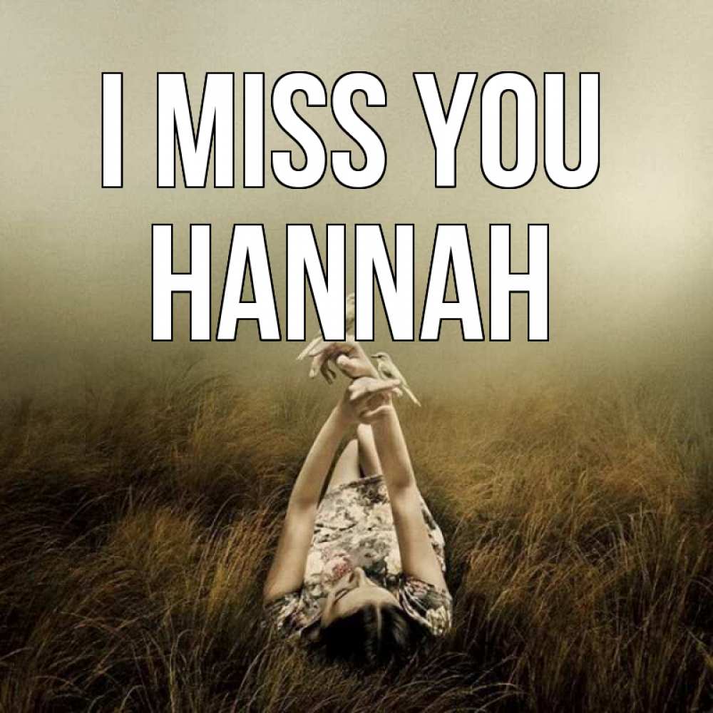 Greetings card с именем, Hannah I miss you девушка с голубями Greetings with text for free download 