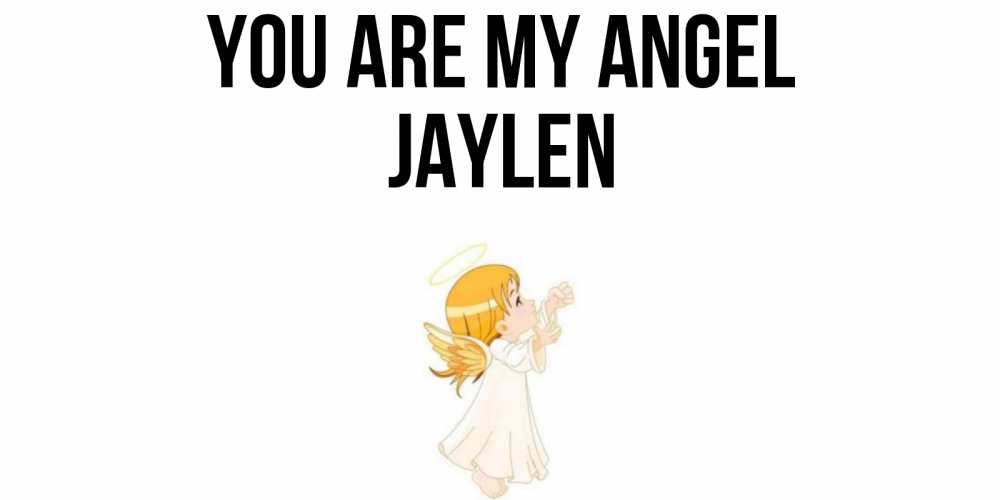 Greetings card с именем, Jaylen You are my angel ангел, девочка Greetings with text for free download 