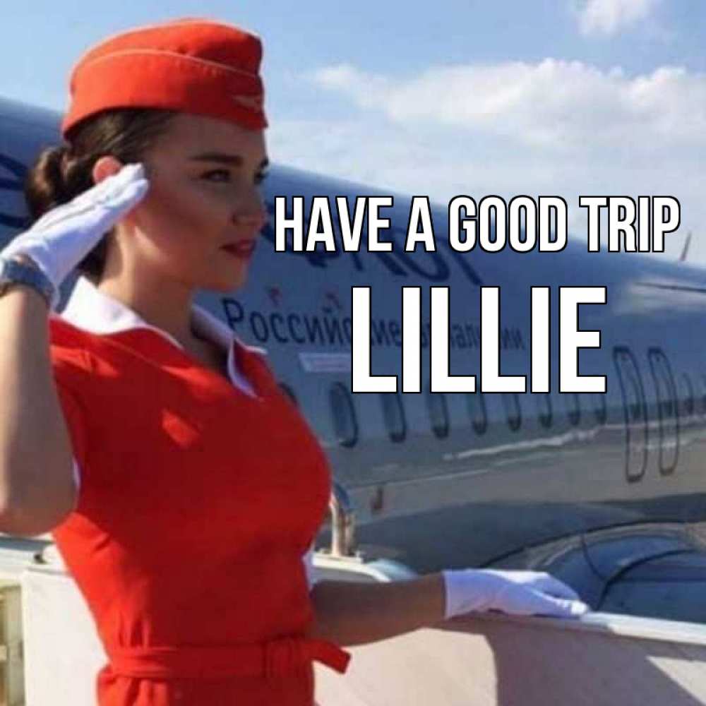 Greetings card с именем, Lillie Have a good trip чудесного полета Greetings with text for free download 