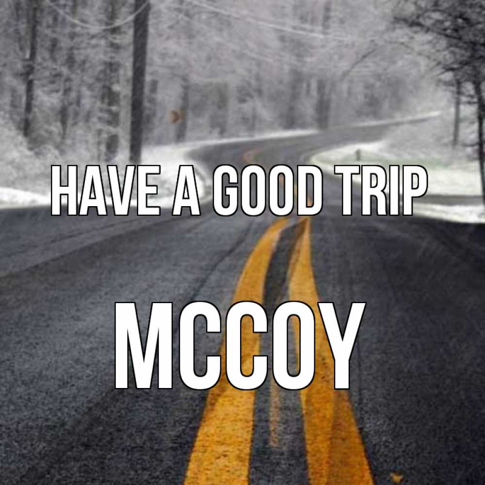 Greetings card с именем, Mccoy Have a good trip хорошего вам путешествия Greetings with text for free download 