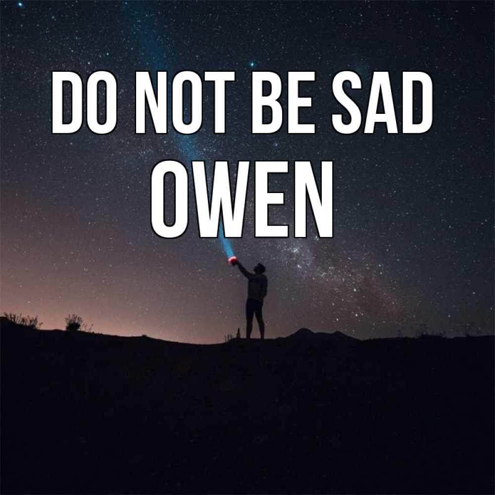 Greetings card с именем, Owen Do not be sad луч света и млечный путь Greetings with text for free download 