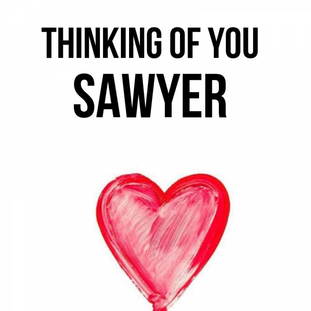 Greetings card с именем, Sawyer Thinking of you для влюбленных Greetings with text for free download 
