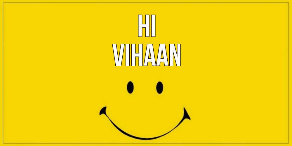 Greetings card с именем, Vihaan Hi смайл Greetings with text for free download 