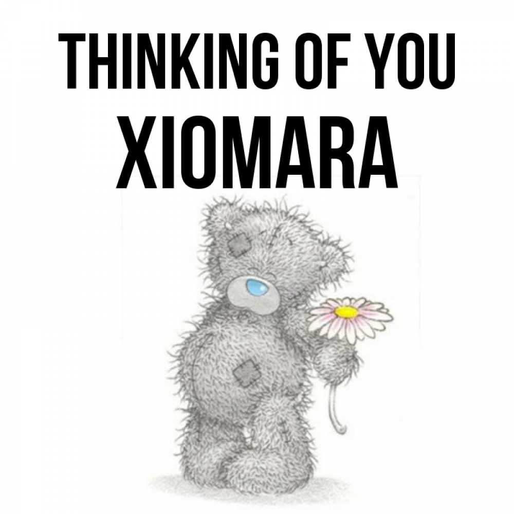 Greetings card с именем, Xiomara Thinking of you мысли только о тебе Greetings with text for free download 