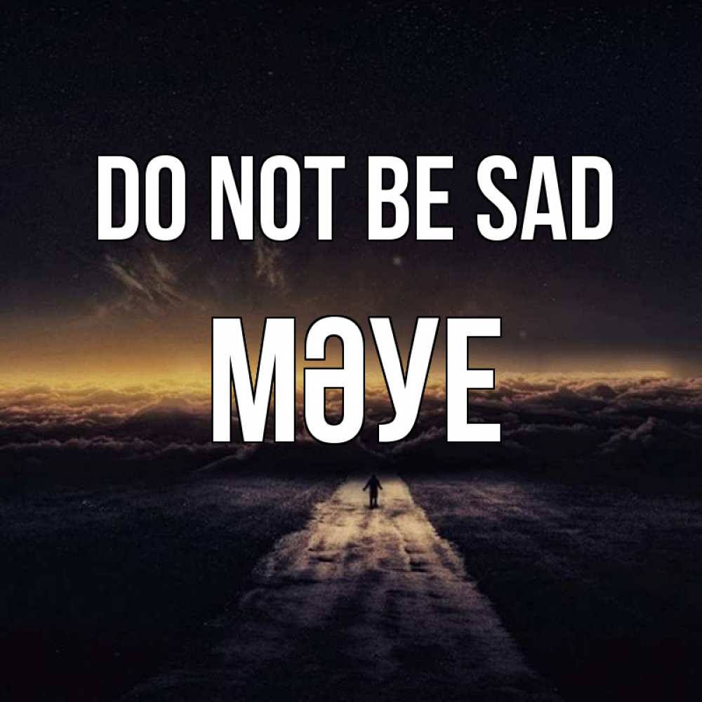 Greetings card с именем, МӘУЕ Do not be sad дорога в никуда Greetings with text for free download 