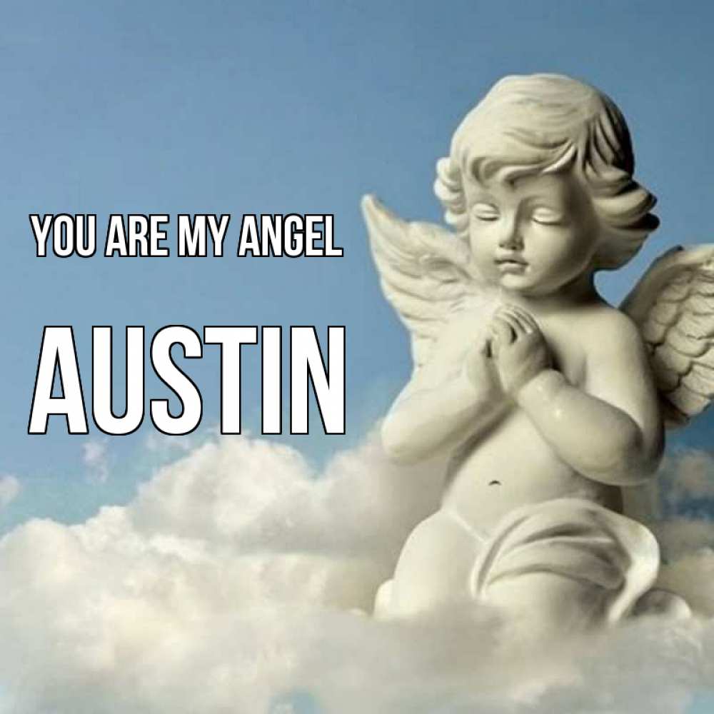 Greetings card с именем, Austin You are my angel скульптура ангела на небе Greetings with text for free download 