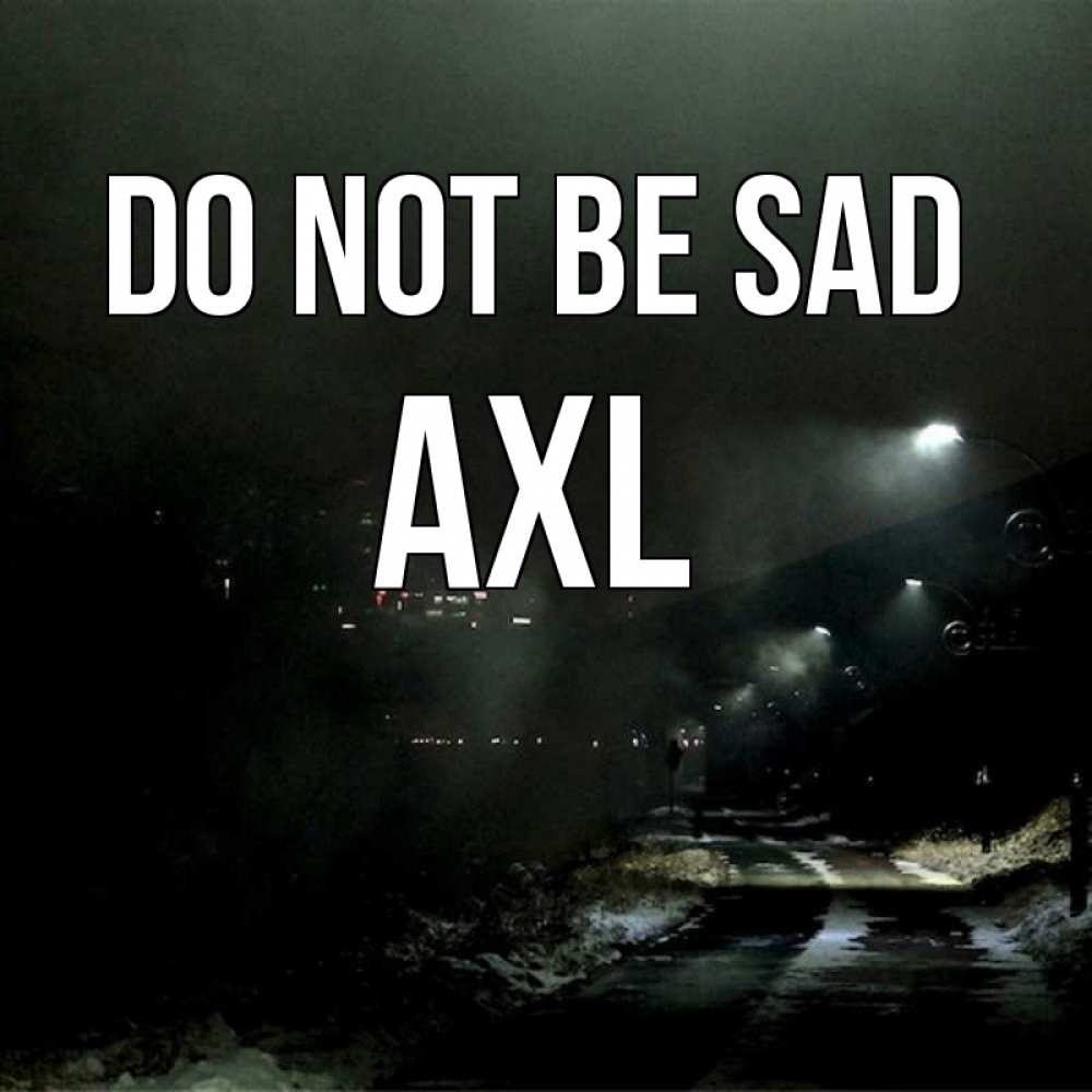 Greetings card с именем, Axl Do not be sad фонари Greetings with text for free download 