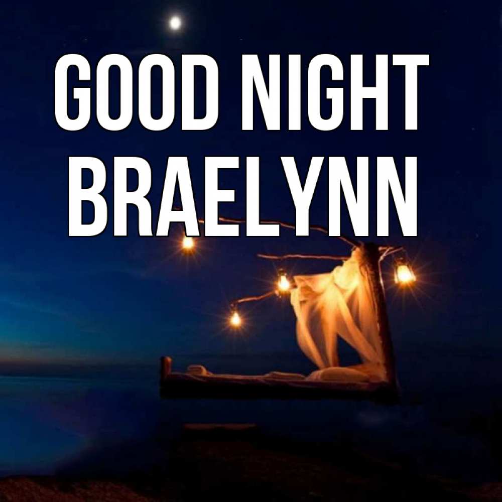 Greetings card с именем, Braelynn Good night милый мой Greetings with text for free download 