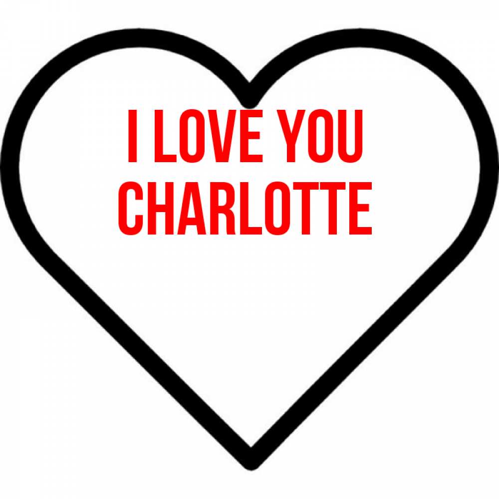 Greetings card с именем, Charlotte I love you посто Greetings with text for free download 