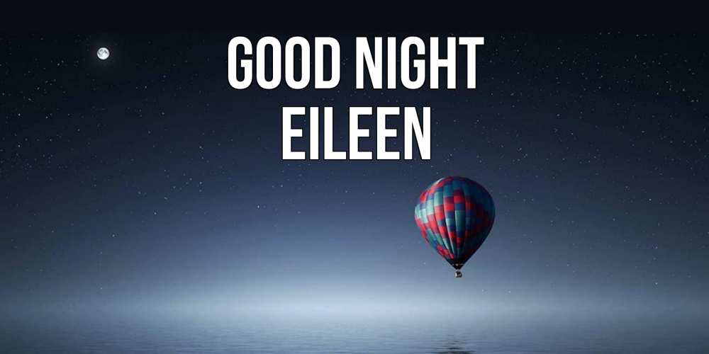 Greetings card с именем, Eileen Good night ночная открытка Greetings with text for free download 
