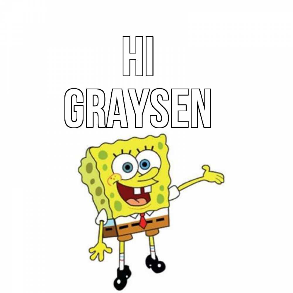 Greetings card с именем, Graysen Hi спанч Боб на позитиве Greetings with text for free download 