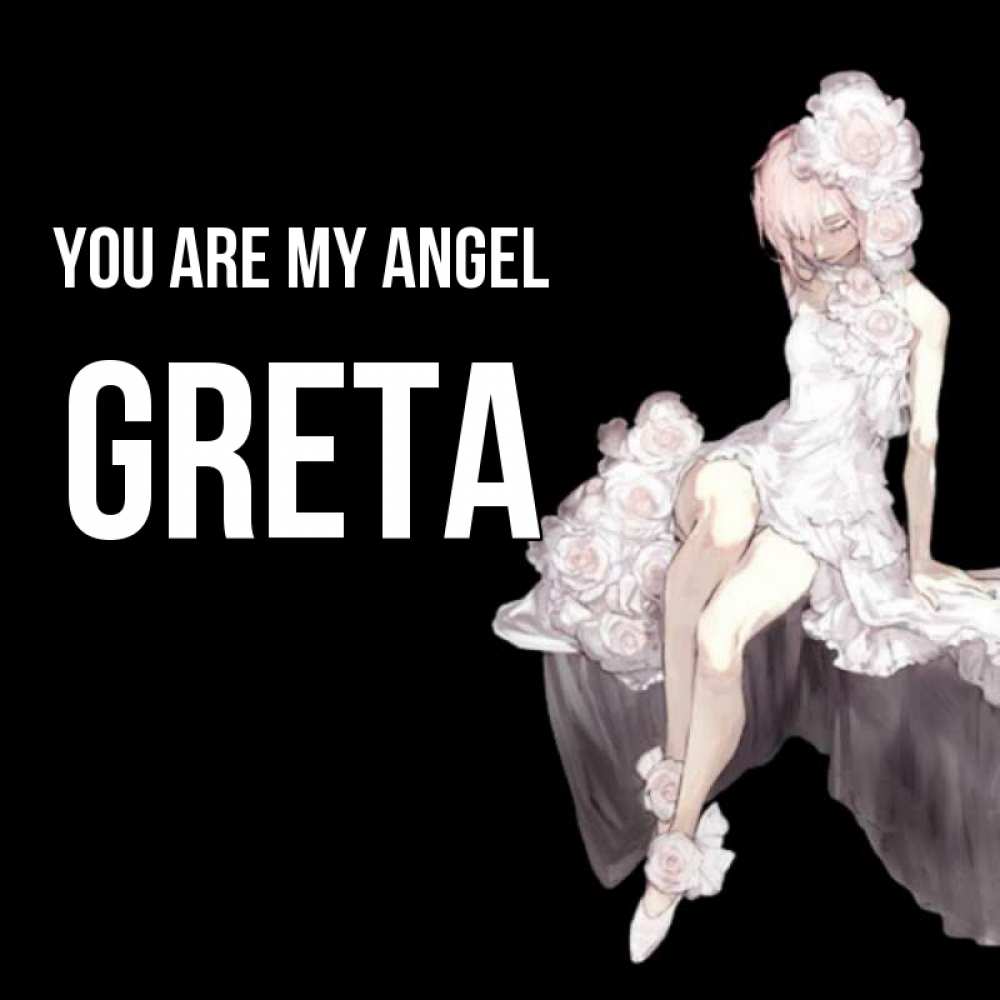 Greetings card с именем, Greta You are my angel девушка в стиле аниме как ангел Greetings with text for free download 