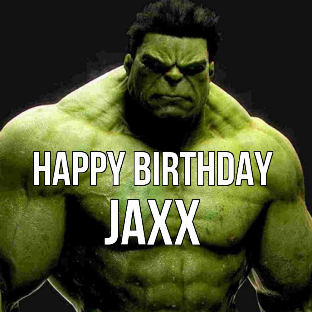 Greetings card с именем, Jaxx Happy Birthday зеленый супергерой марвел Greetings with text for free download 