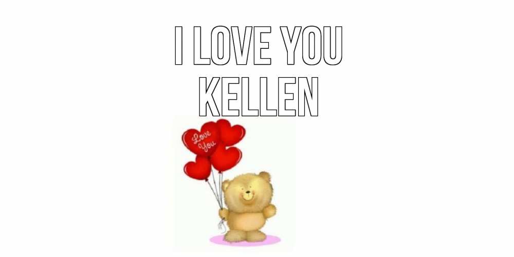 Greetings card с именем, Kellen I love you плюшевый мишка, шарики Greetings with text for free download 
