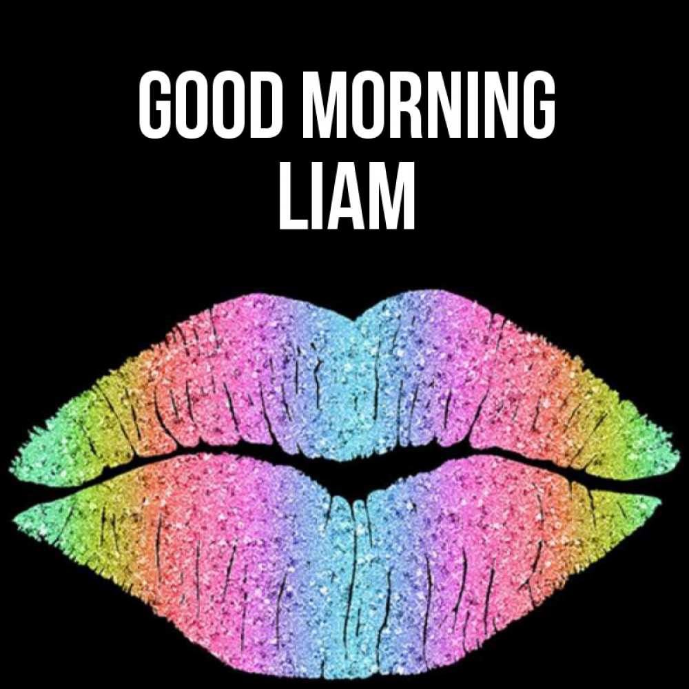 Greetings card с именем, Liam Good morning радужные губы Greetings with text for free download 