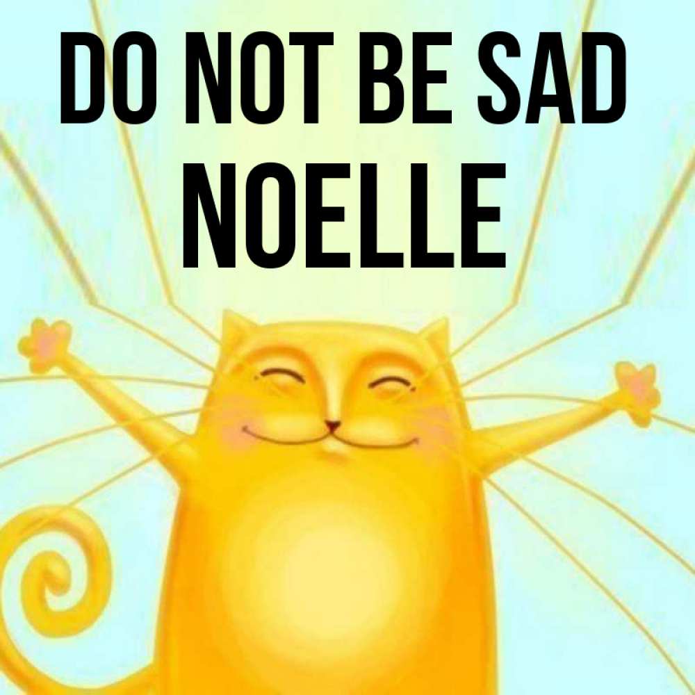 Greetings card с именем, Noelle Do not be sad обнимашки усатые Greetings with text for free download 