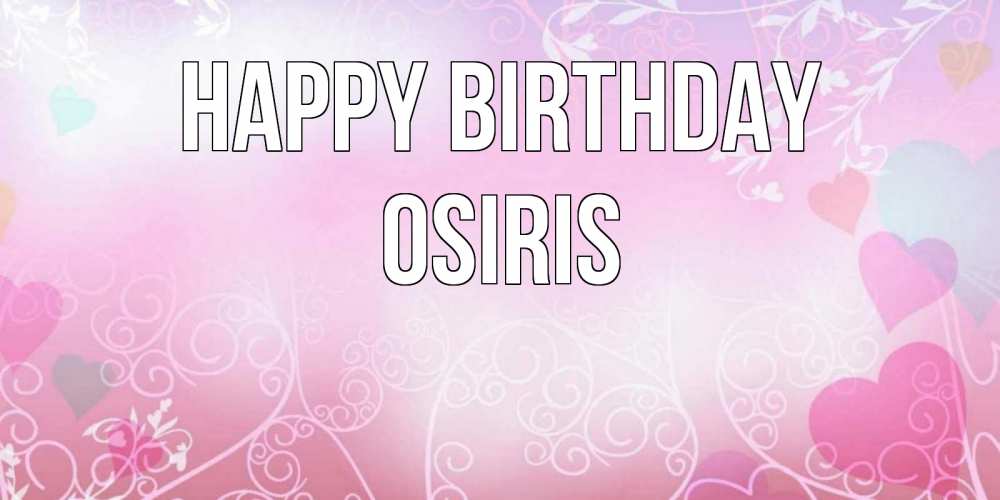 Greetings card с именем, Osiris Happy Birthday розовые сердечки и узоры Greetings with text for free download 