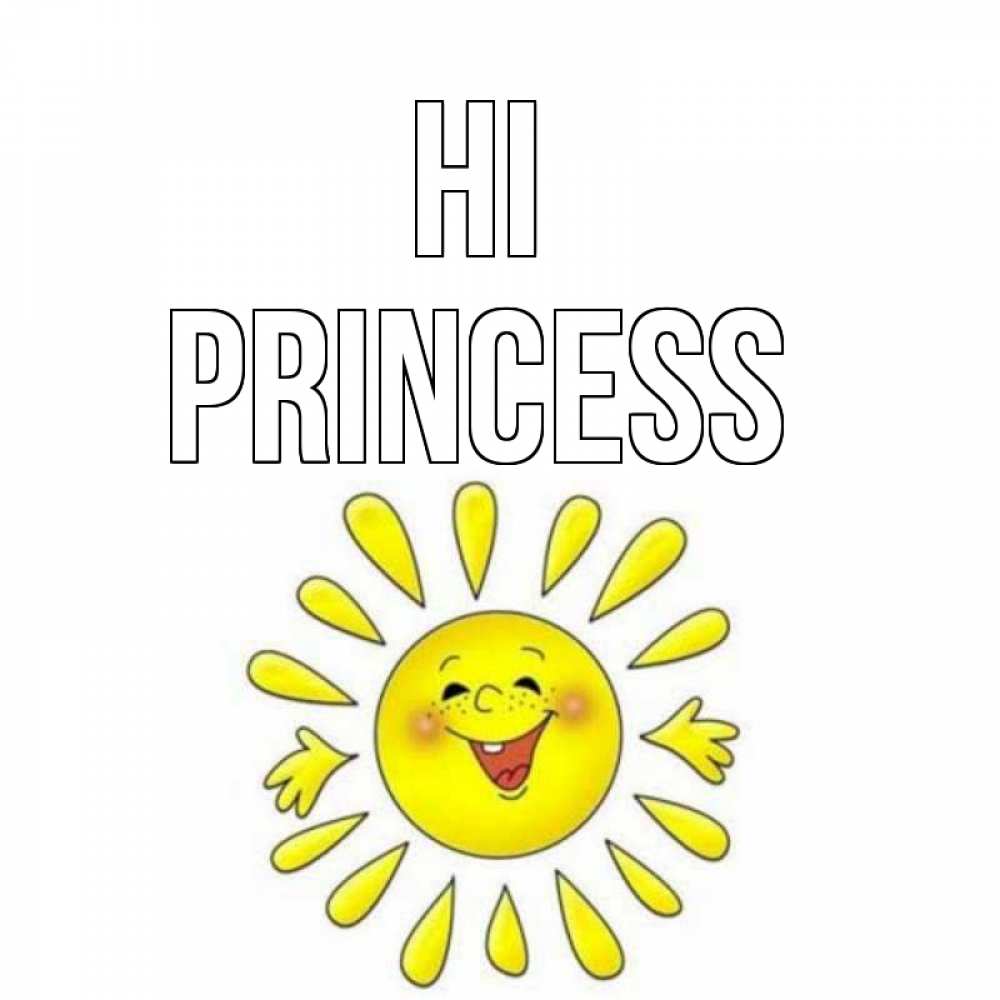 Greetings card с именем, Princess Hi солнце Greetings with text for free download 