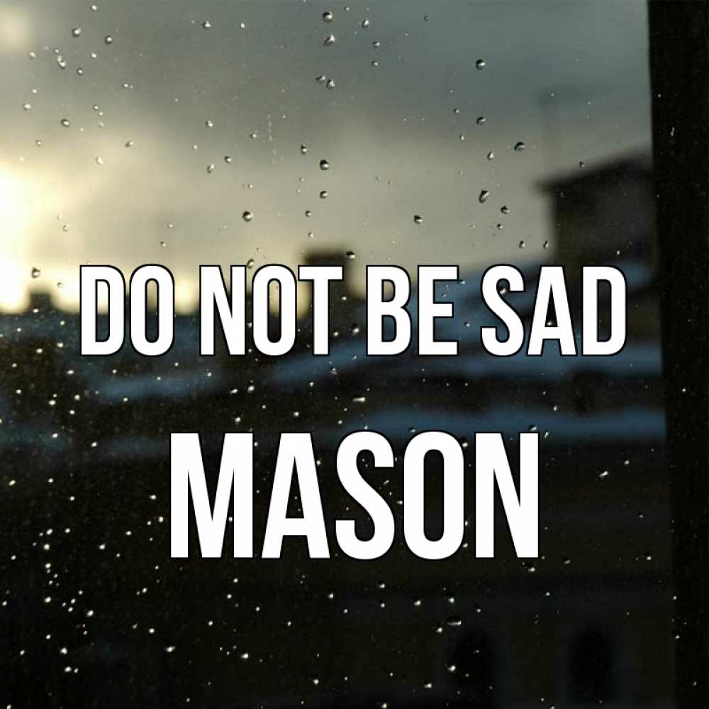 Greetings card с именем, Mason Do not be sad вид на крыши Greetings with text for free download 