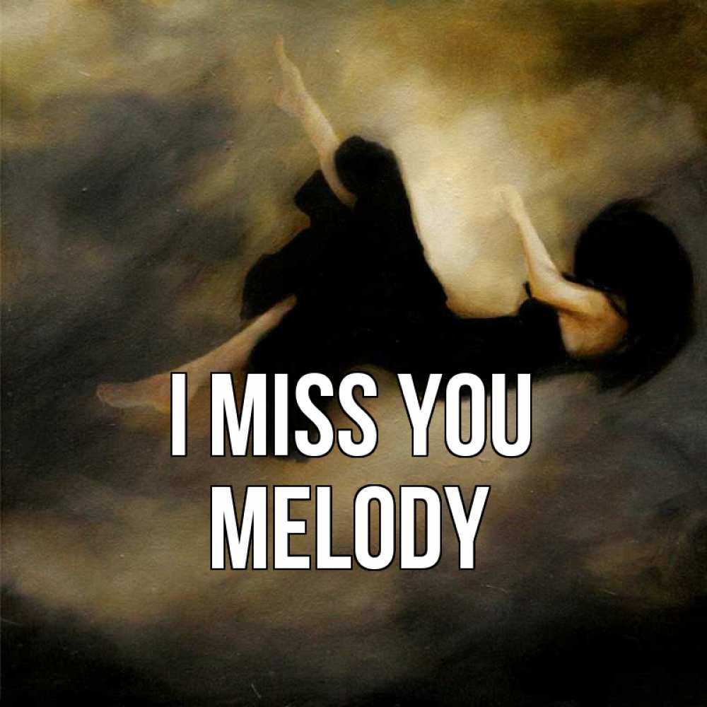 Greetings card с именем, Melody I miss you мне без тебя плохо и одиноко Greetings with text for free download 